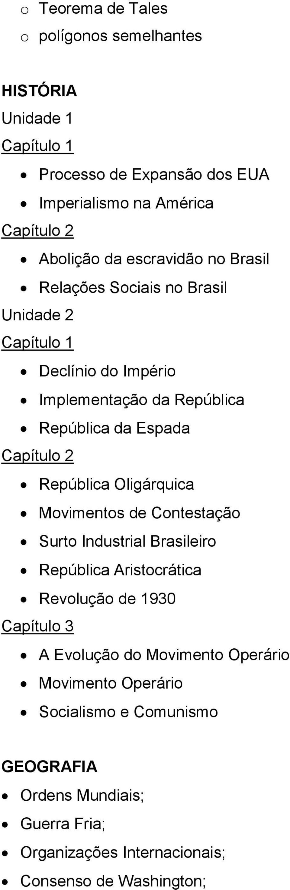 2 República Oligárquica Movimentos de Contestação Surto Industrial Brasileiro República Aristocrática Revolução de 1930 Capítulo 3 A Evolução do
