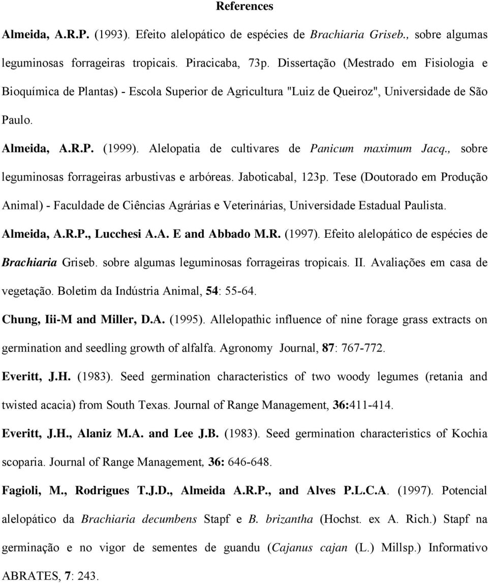 Alelopatia de cultivares de Panicum maximum Jacq., sobre leguminosas forrageiras arbustivas e arbóreas. Jaboticabal, 123p.