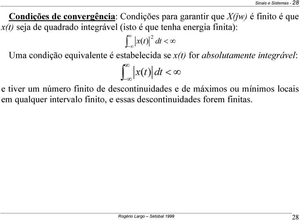 for aboluamene inegrável: d x d < < e iver um número finio de deconinuidade e de máximo ou