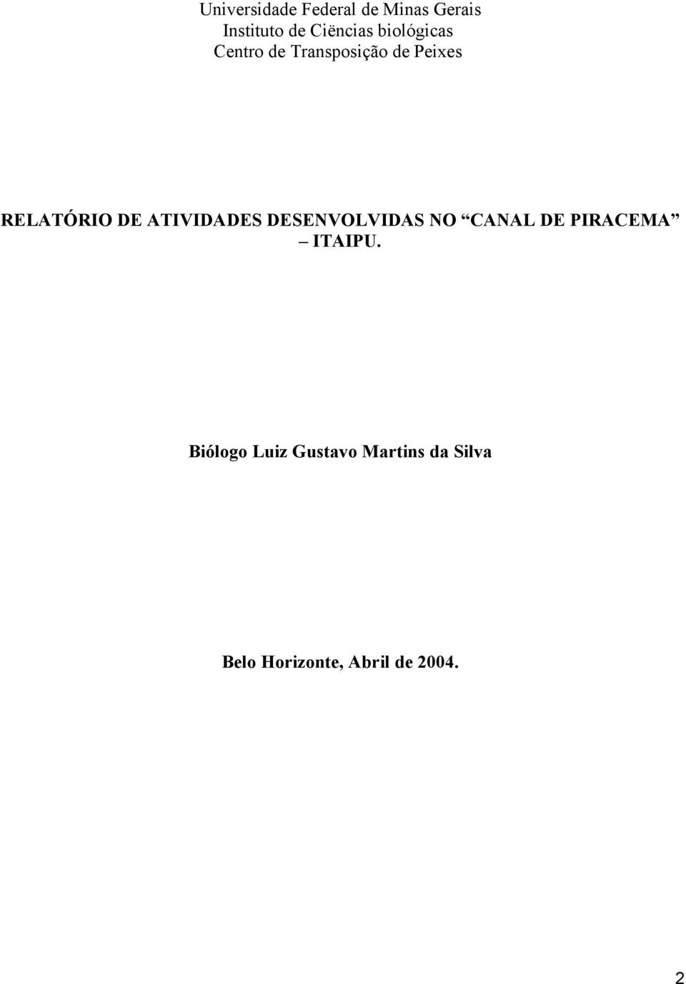 ATIVIDADES DESENVOLVIDAS NO CANAL DE PIRACEMA ITAIPU.