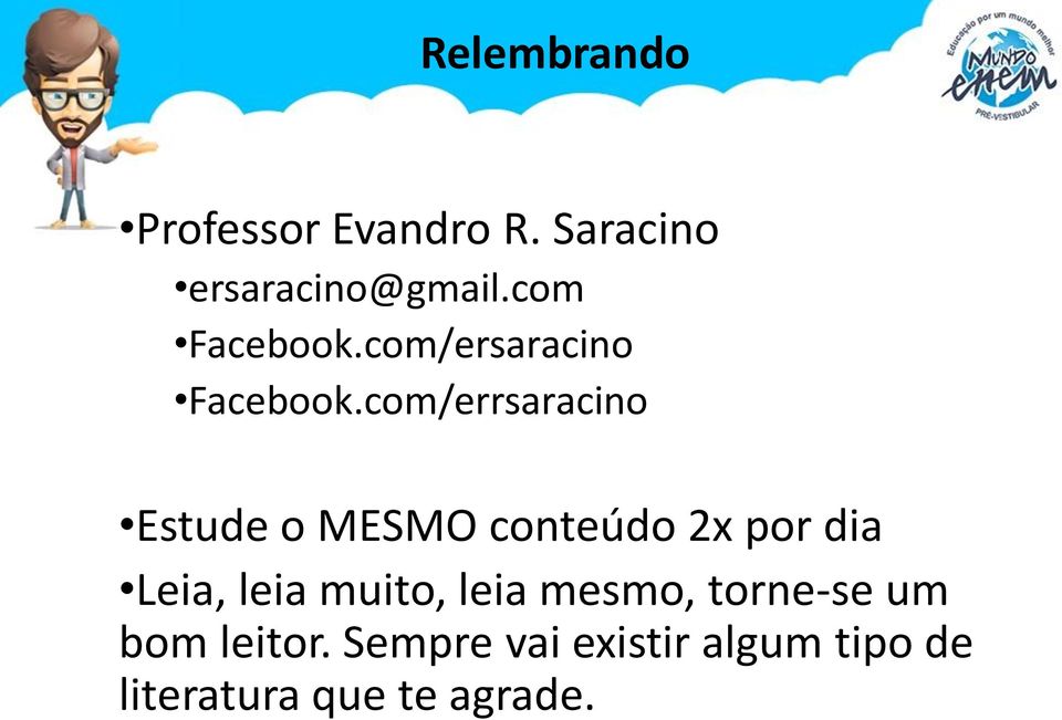 com/errsaracino Estude o MESMO conteúdo 2x por dia Leia, leia