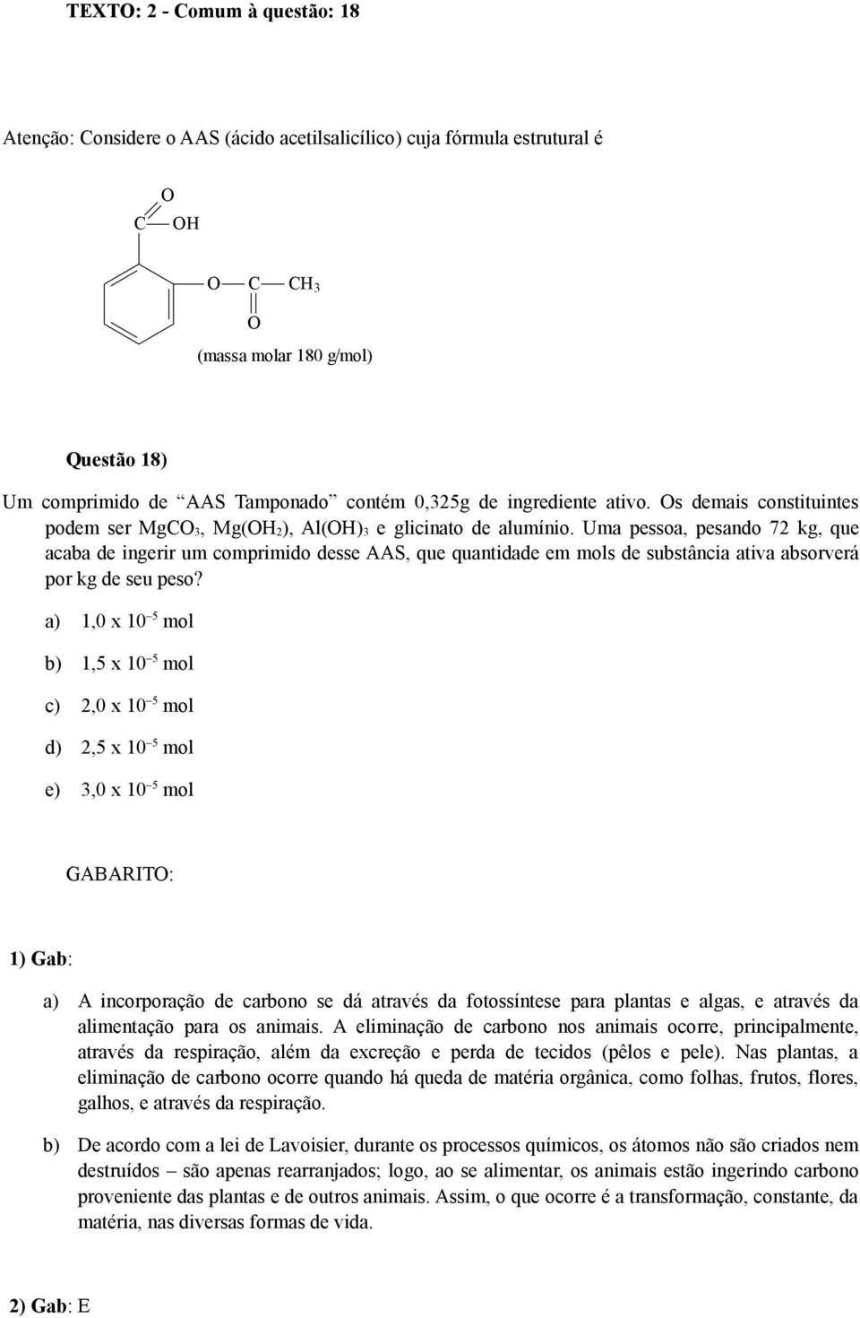 Uma pessoa, pesando 72 kg, que acaba de ingerir um comprimido desse AAS, que quantidade em mols de substância ativa absorverá por kg de seu peso?