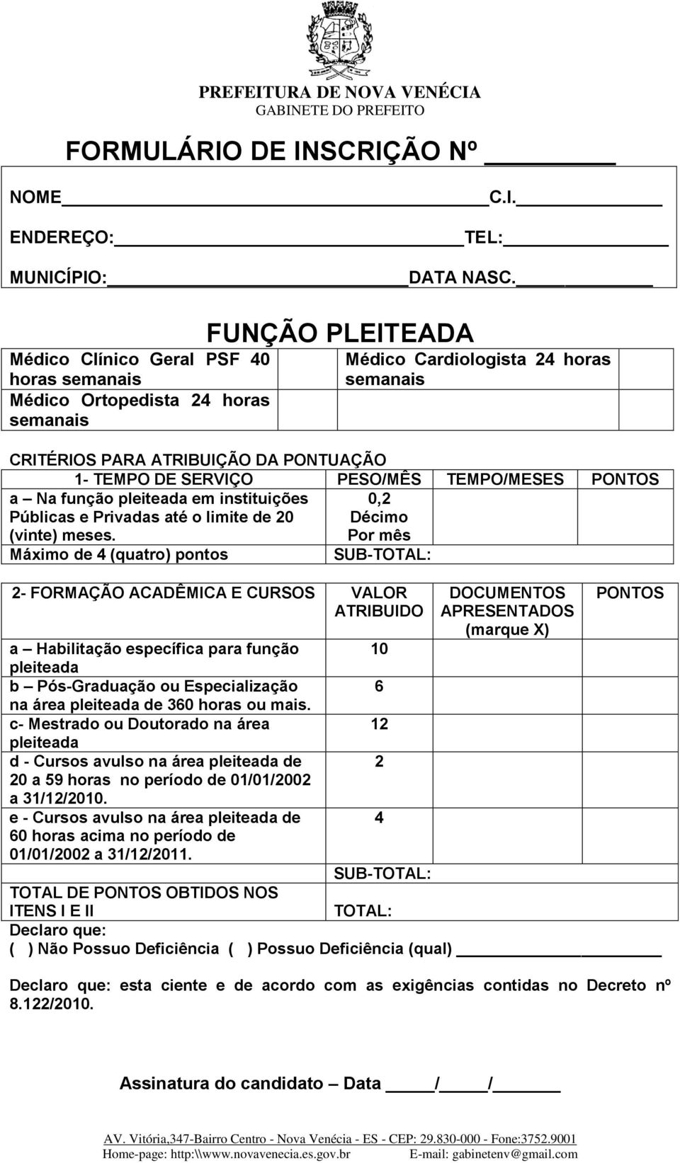 PESO/MÊS TEMPO/MESES PONTOS a Na função pleiteada em instituições Públicas e Privadas até o limite de 20 (vinte) meses.