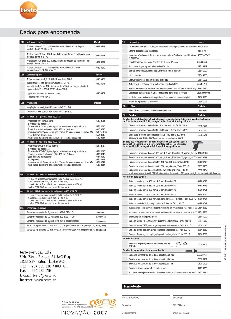 bateria e protocolo de calibração, para medição de O2, CO, hpa e C Upgrades/ opções Actualização de medição de CO-H2 para testo 327-2 Opção: medição fina da tiragem, resolução 01 Pa, gama de medição