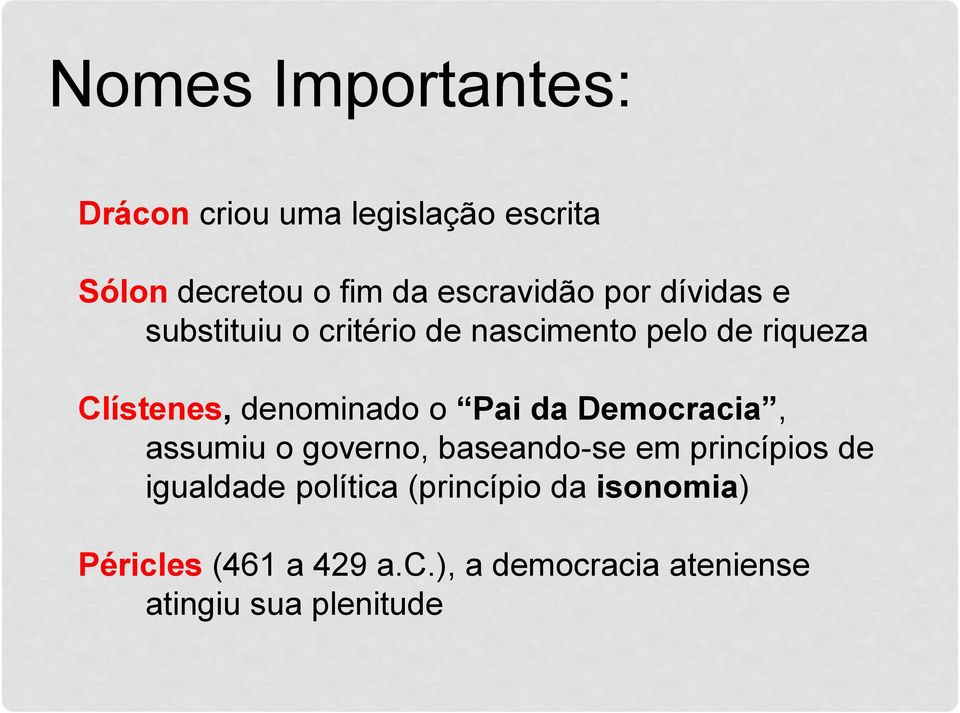 Pai da Democracia, assumiu o governo, baseando-se em princípios de igualdade política