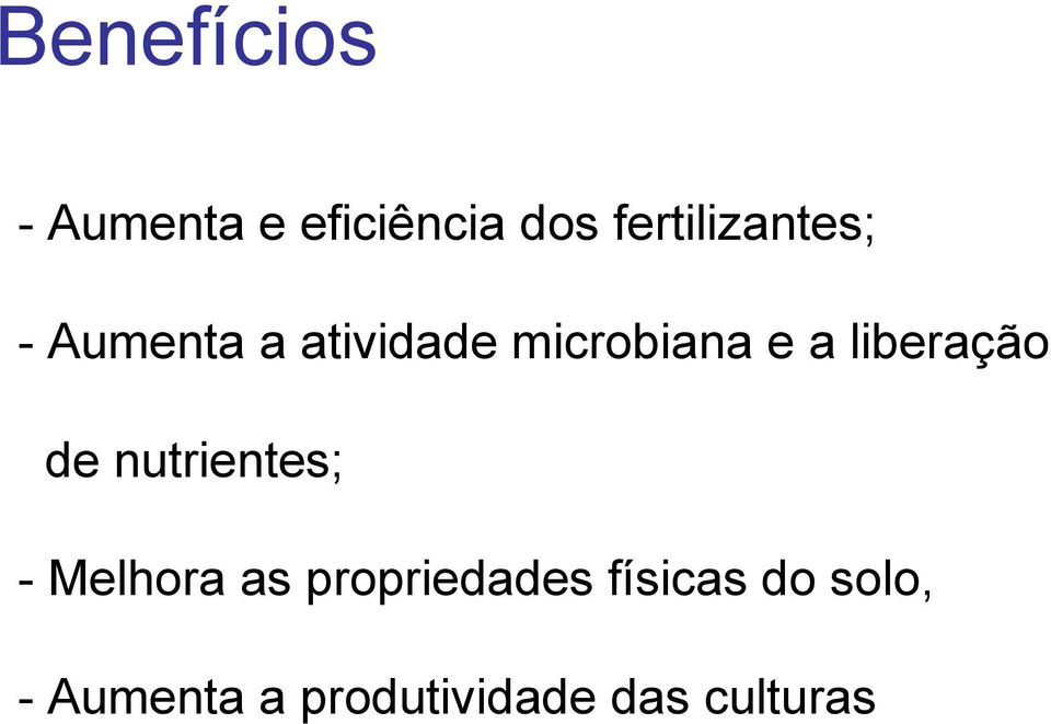 e a liberação de nutrientes; -Melhora as