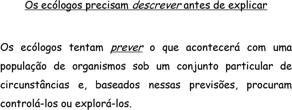 de organismos sob um conjunto particular de circunstâncias