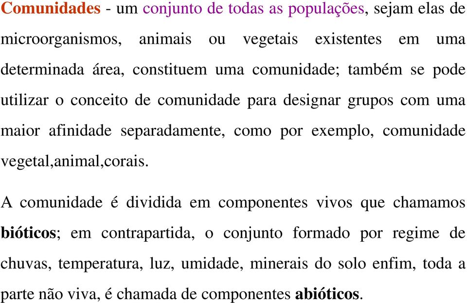 por exemplo, comunidade vegetal,animal,corais.