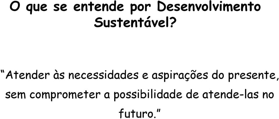 Atender às necessidades e aspirações