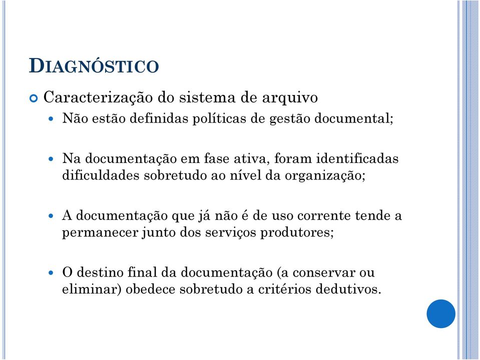 organização; A documentação que já não é de uso corrente tende a permanecer junto dos serviços