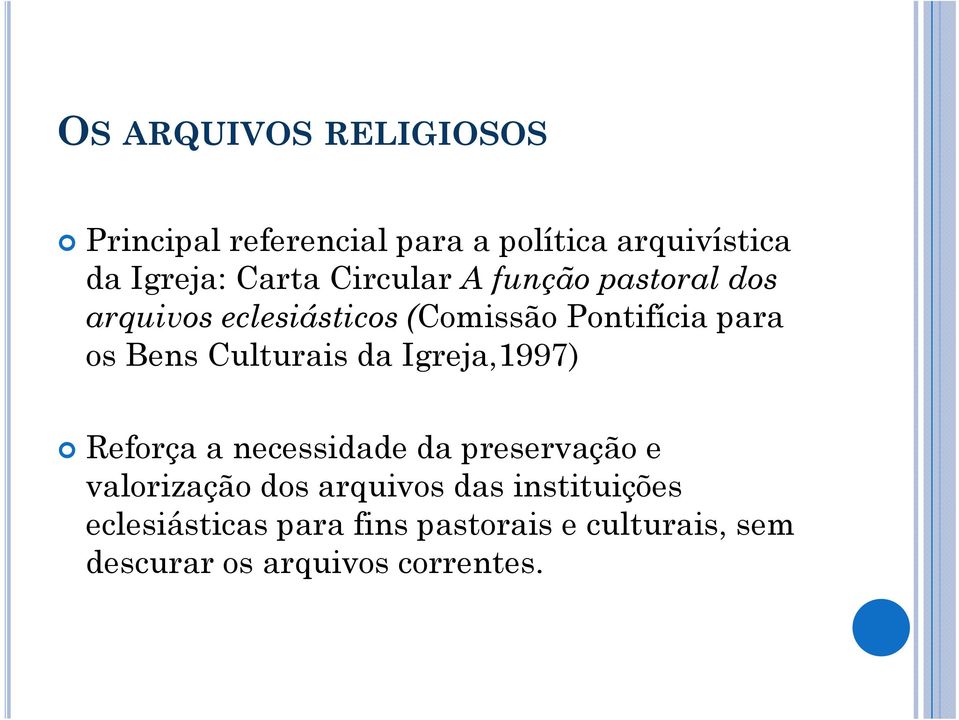 Culturais da Igreja,1997) Reforça a necessidade da preservação e valorização dos arquivos