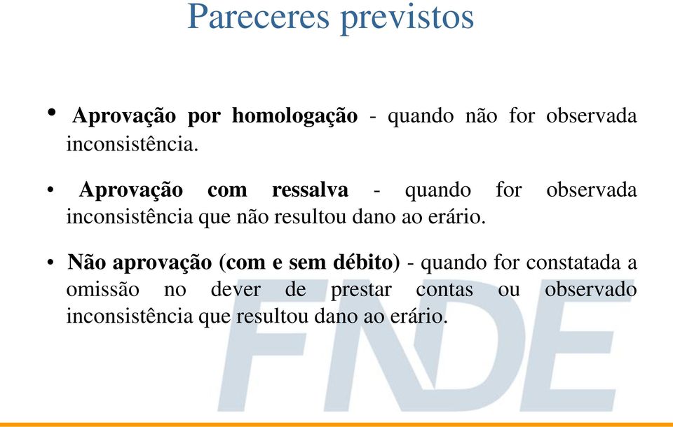 Aprovação com ressalva - quando for observada inconsistência que não resultou dano