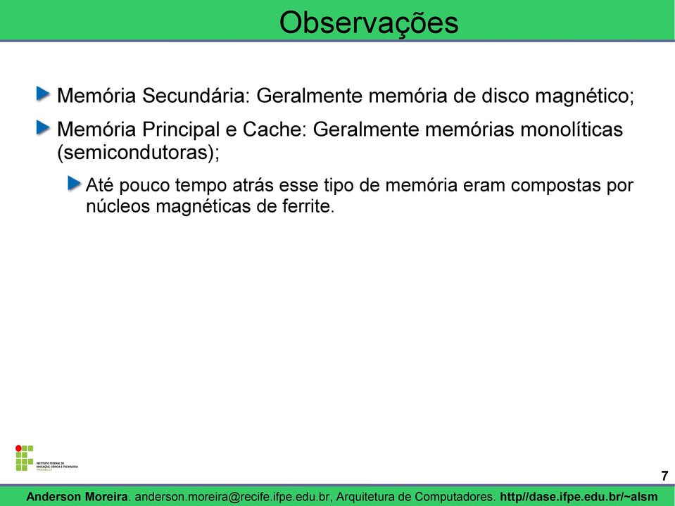 monolíticas (semicondutoras); Até pouco tempo atrás esse