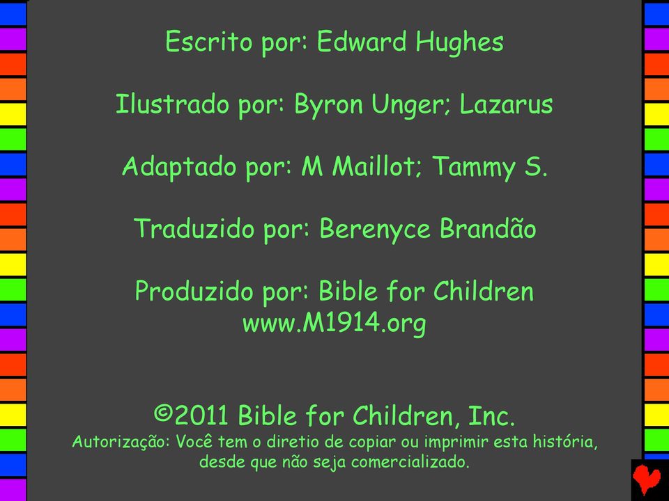 Traduzido por: Berenyce Brandão Produzido por: Bible for Children www.m1914.