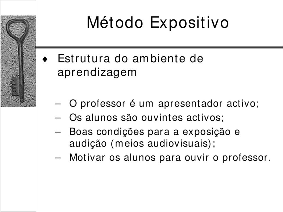 activos; Boas condições para a exposição e audição