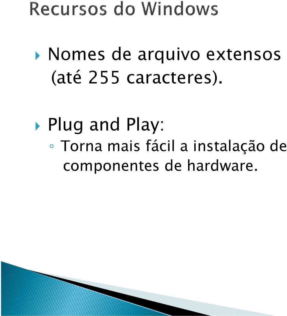 Plug and Play: Torna mais fácil a