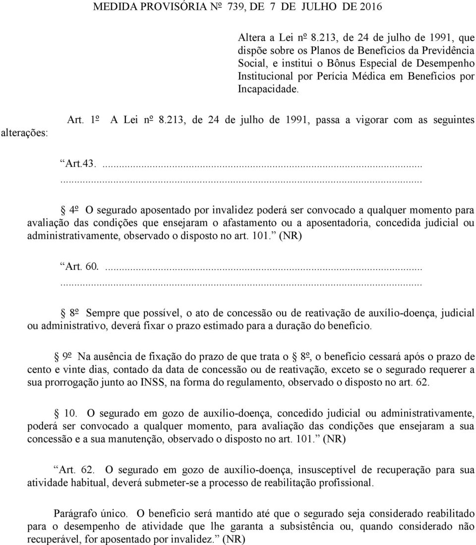 alterações: Art. 1º A Lei nº 8.213, de 24 de julho de 1991, passa a vigorar com as seguintes Art.43.