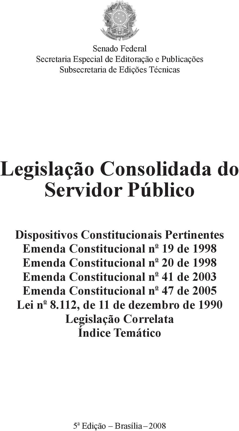 1998 Emenda Constitucional n o 20 de 1998 Emenda Constitucional n o 41 de 2003 Emenda Constitucional n o 47