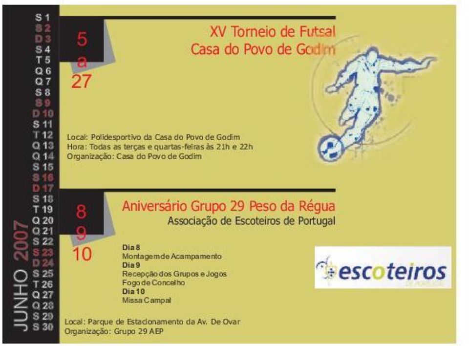 8 9 10 XV Torneio de Futsal Casa do Povo de Godim Aniversário Grupo 29 Peso da Régua Associação de Escoteiros de Portugal Dia 8 Montagem de