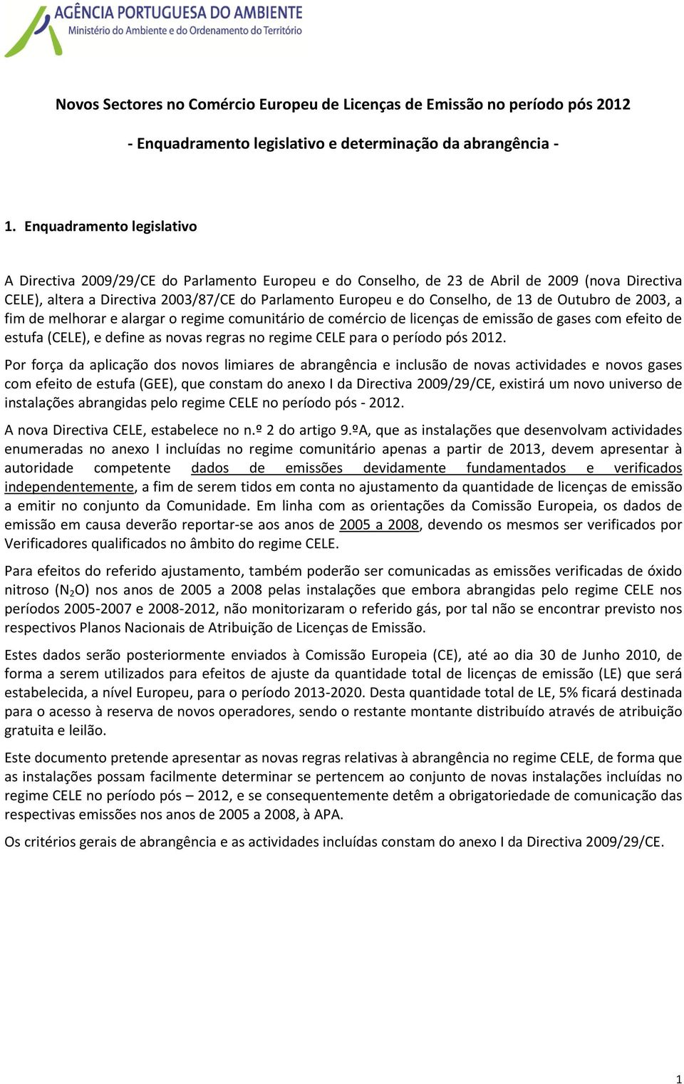 de 13 de Outubro de 2003, a fim de melhorar e alargar o regime comunitário de comércio de licenças de emissão de gases com efeito de estufa (CELE), e define as novas regras no regime CELE para o