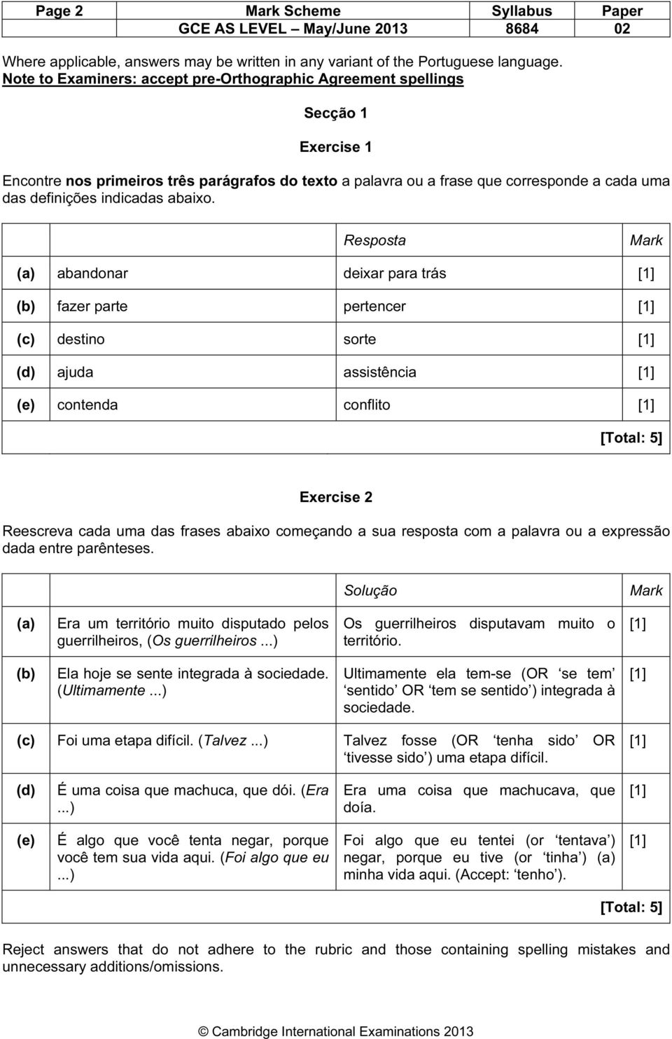 indicadas abaixo.