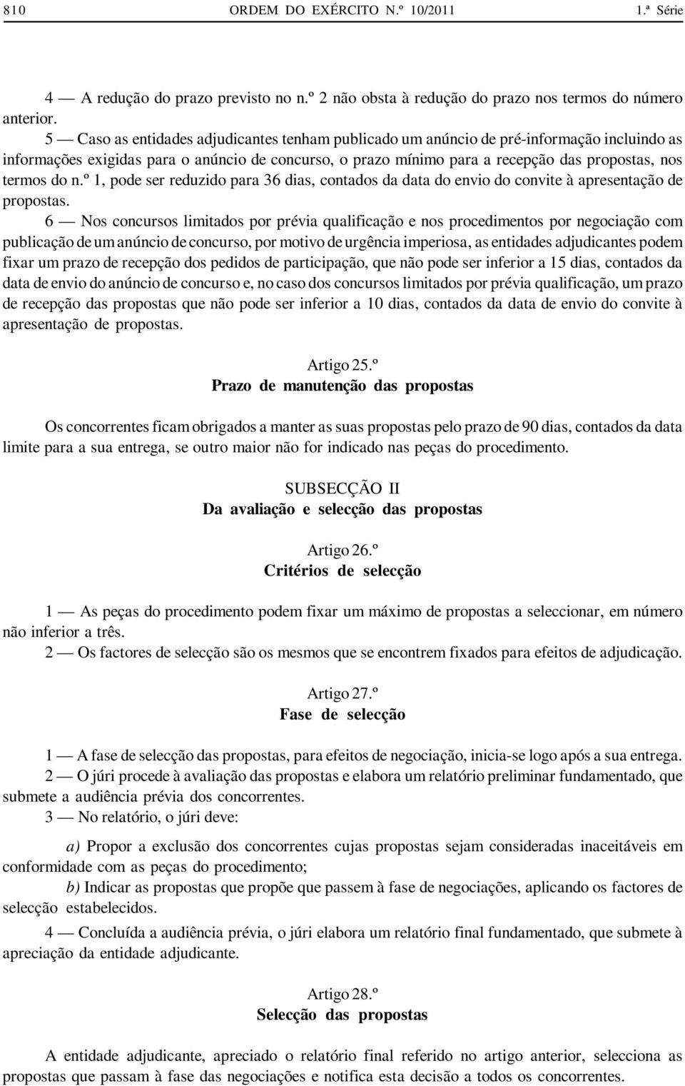 do n.º 1, pode ser reduzido para 36 dias, contados da data do envio do convite à apresentação de propostas.