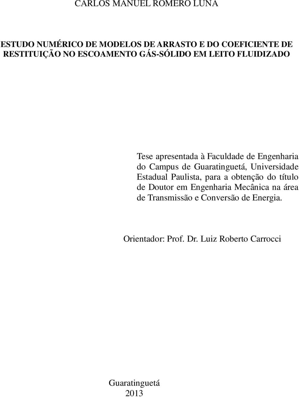 do Capu d Guaratinutá, Univridad Etadual aulita, para a obtnção do título d Doutor