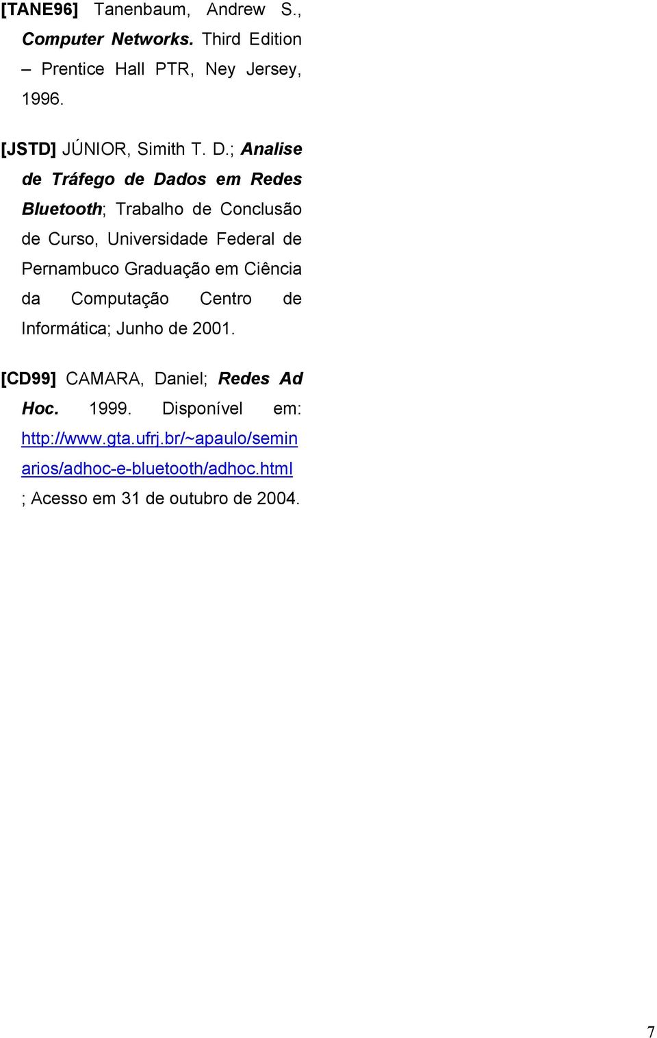; Analise de Tráfego de Dados em Redes Bluetooth; Trabalho de Conclusão de Curso, Universidade Federal de Pernambuco