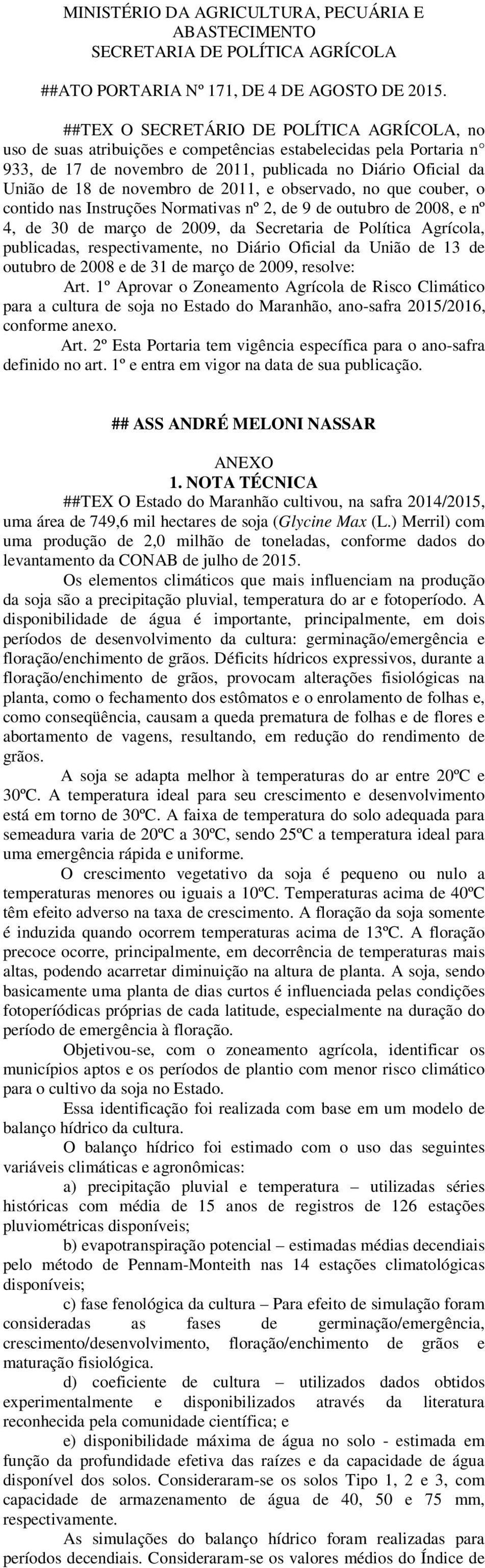 no que couber, o contido ns Instruções Normtivs nº 2, de 9 de outubro de 08, e nº 4, de 30 de mrço de 09, d Secretri de Polític Agrícol, publicds, respectivmente, no Diário Oficil d União de 13 de