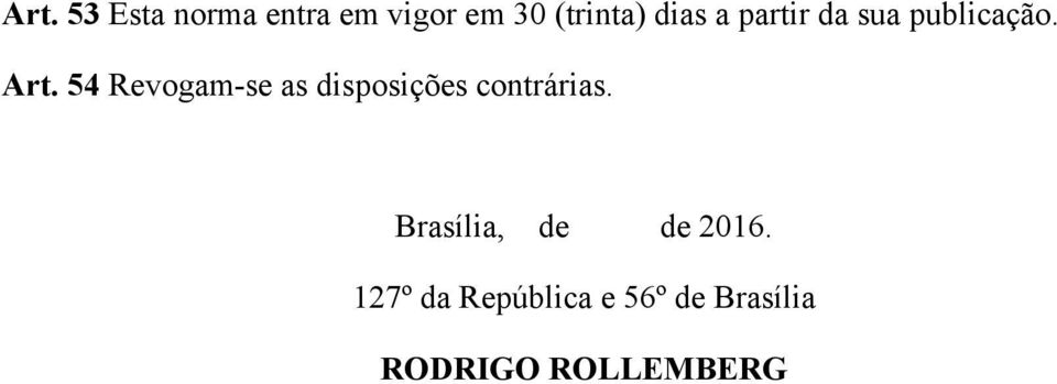 54 Revogam-se as disposições contrárias.