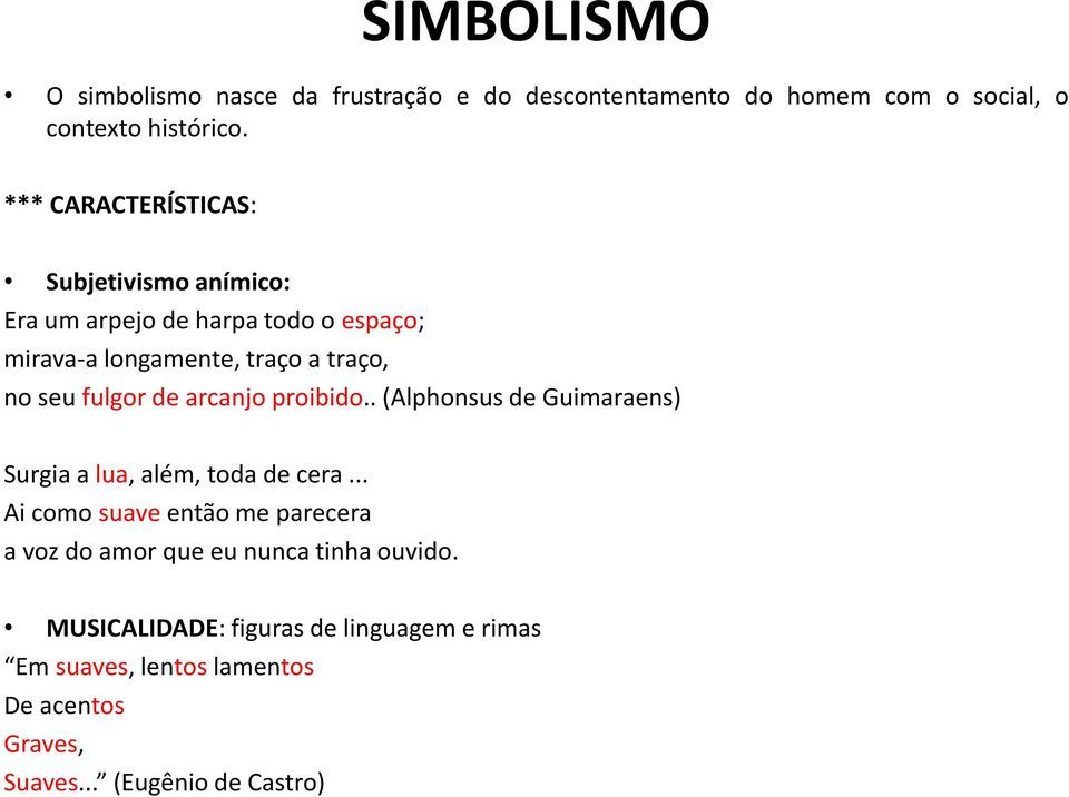 fulgor de arcanjo proibido.. (Alphonsus de Guimaraens) Surgia a lua, além, toda de cera.