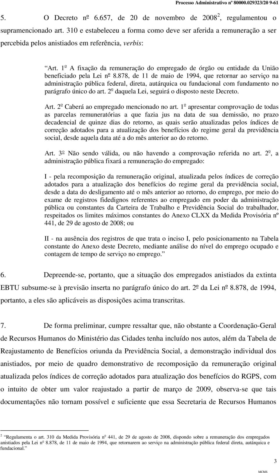 1 o A fixação da remuneração do empregado de órgão ou entidade da União beneficiado pela Lei nº 8.