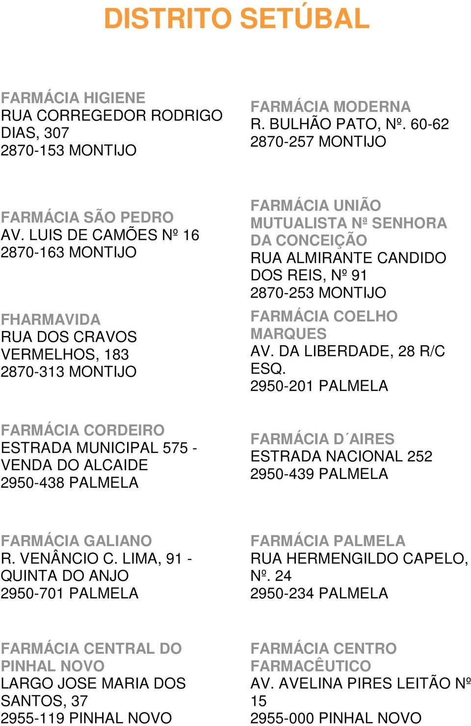 MONTIJO FARMÁCIA COELHO MARQUES AV. DA LIBERDADE, 28 R/C ESQ.