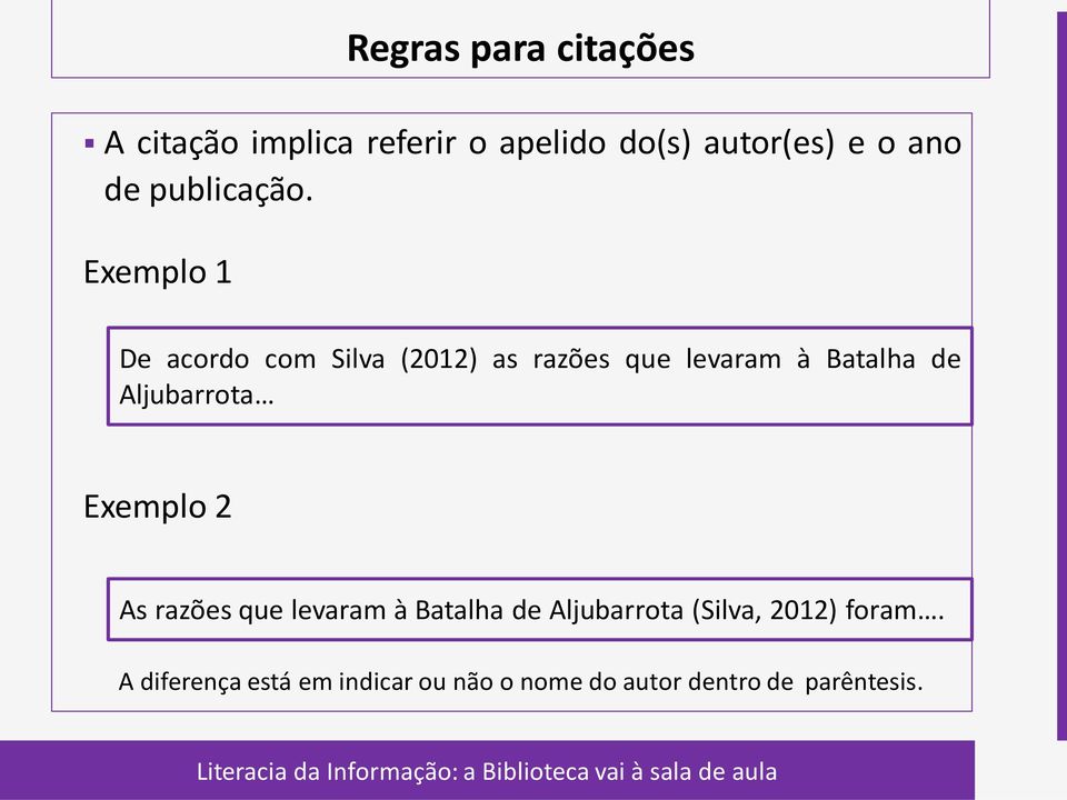 Exemplo 1 De acordo com Silva (2012) as razões que levaram à Batalha de