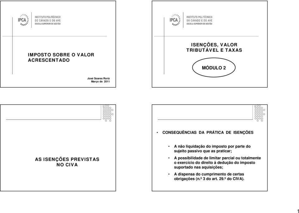 sujeito passivo que as praticar; A possibilidade de limitar parcial ou totalmente o exercício do direito à