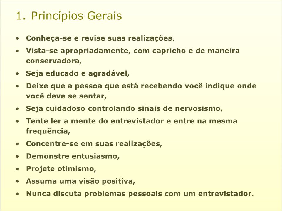 cuidadoso controlando sinais de nervosismo, Tente ler a mente do entrevistador e entre na mesma frequência, Concentre-se em
