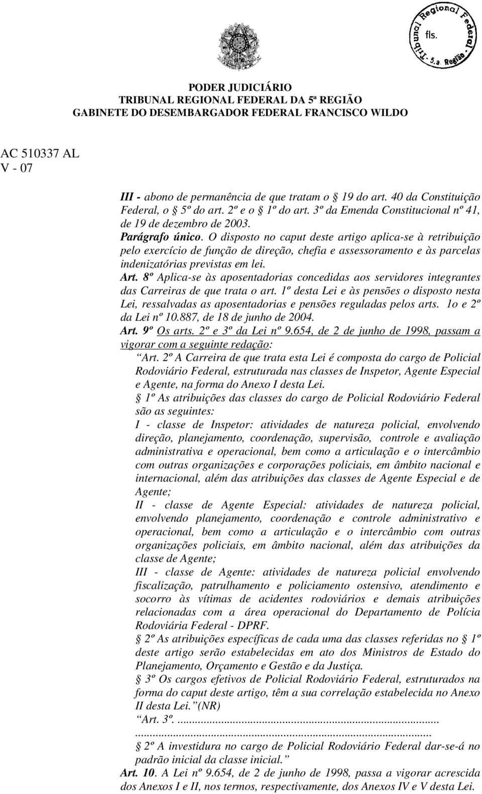 8º Aplica-se às aposentadorias concedidas aos servidores integrantes das Carreiras de que trata o art.