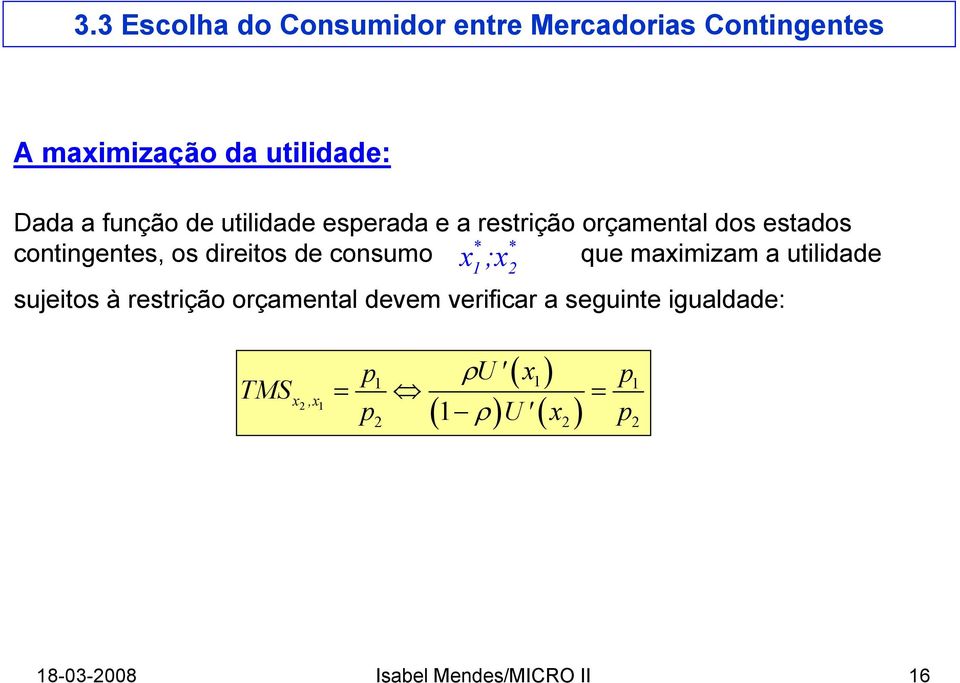 a utilidade ; sujeitos à restrição orçamental devem verificar a seguinte