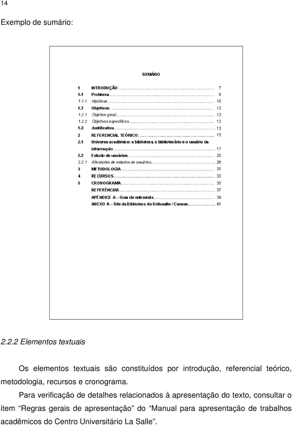 teórico, metodologia, recursos e cronograma.