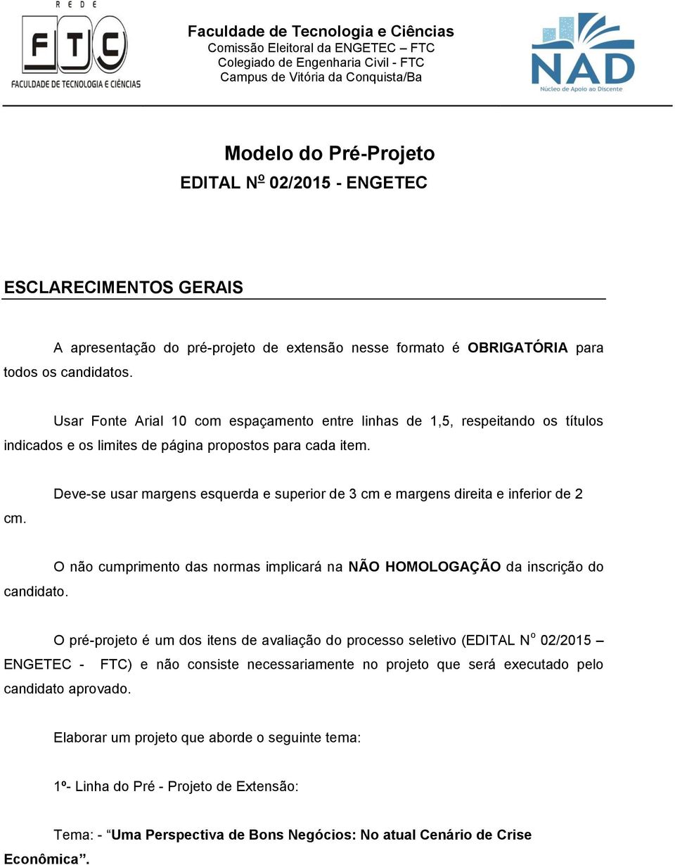 Deve-se usar margens esquerda e superior de 3 cm e margens direita e inferior de 2 candidato.