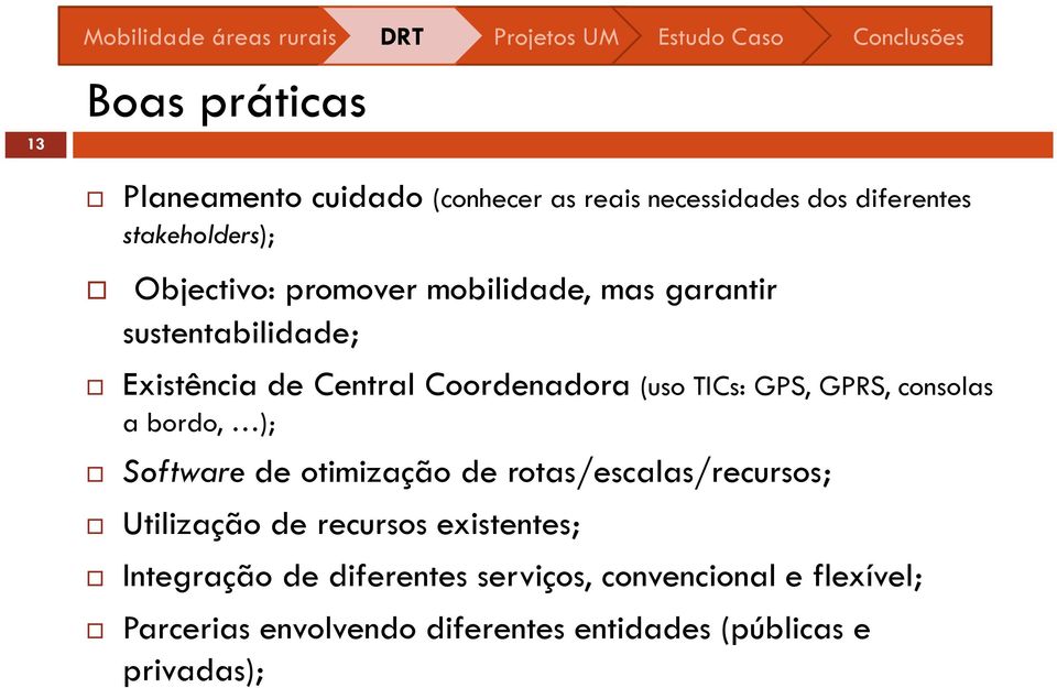 consolas a bordo, ); Software de otimização de rotas/escalas/recursos; Utilização de recursos existentes;