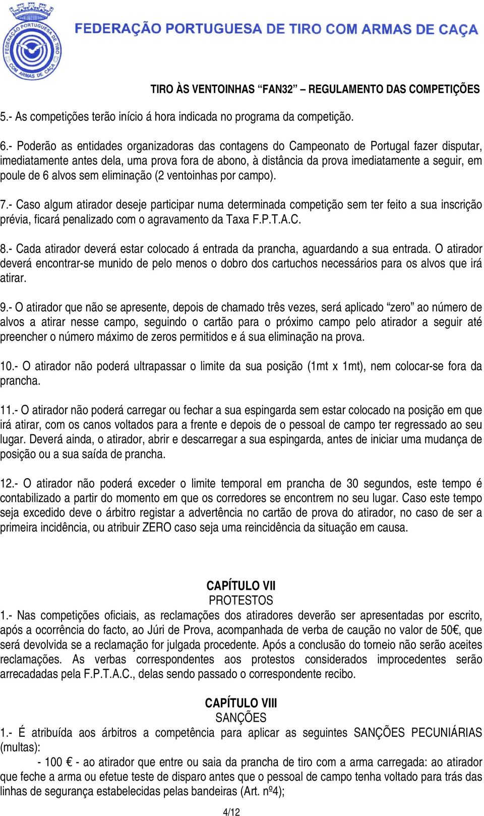 de 6 alvos sem eliminação (2 ventoinhas por campo). 7.