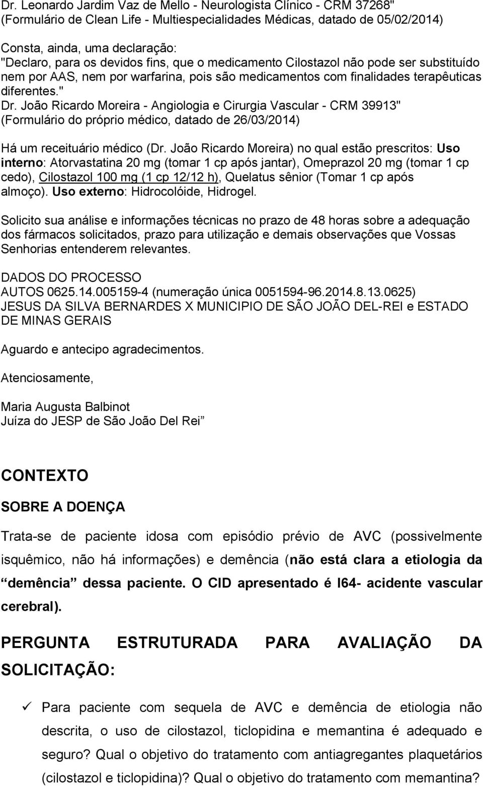 João Ricardo Moreira - Angiologia e Cirurgia Vascular - CRM 39913" (Formulário do próprio médico, datado de 26/03/2014) Há um receituário médico (Dr.