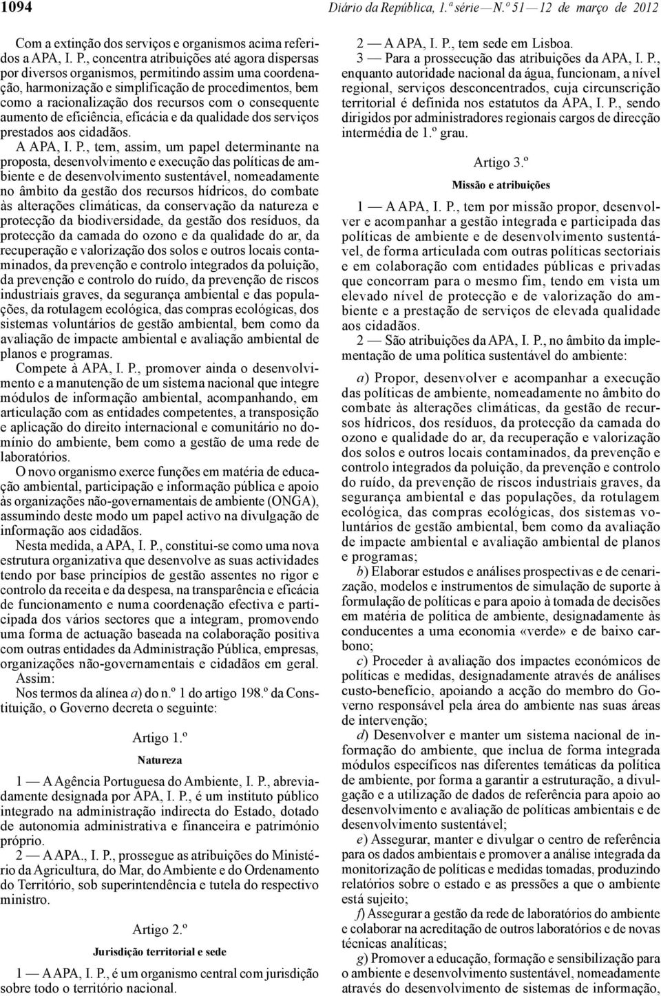 consequente aumento de eficiência, eficácia e da qualidade dos serviços prestados aos cidadãos. A APA, I. P.