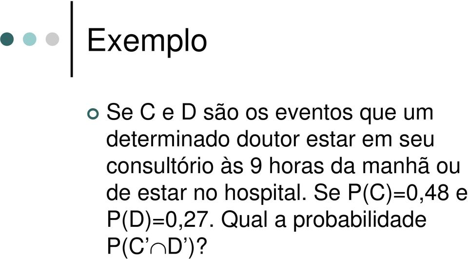 às 9 horas da manhã ou de estar no hospital.