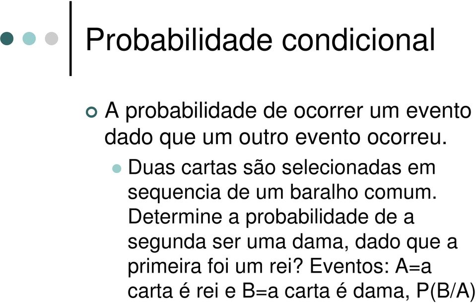 Duas cartas são selecionadas em sequencia de um baralho comum.