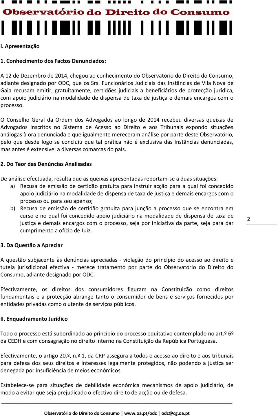 taxa de justiça e demais encargos com o processo.