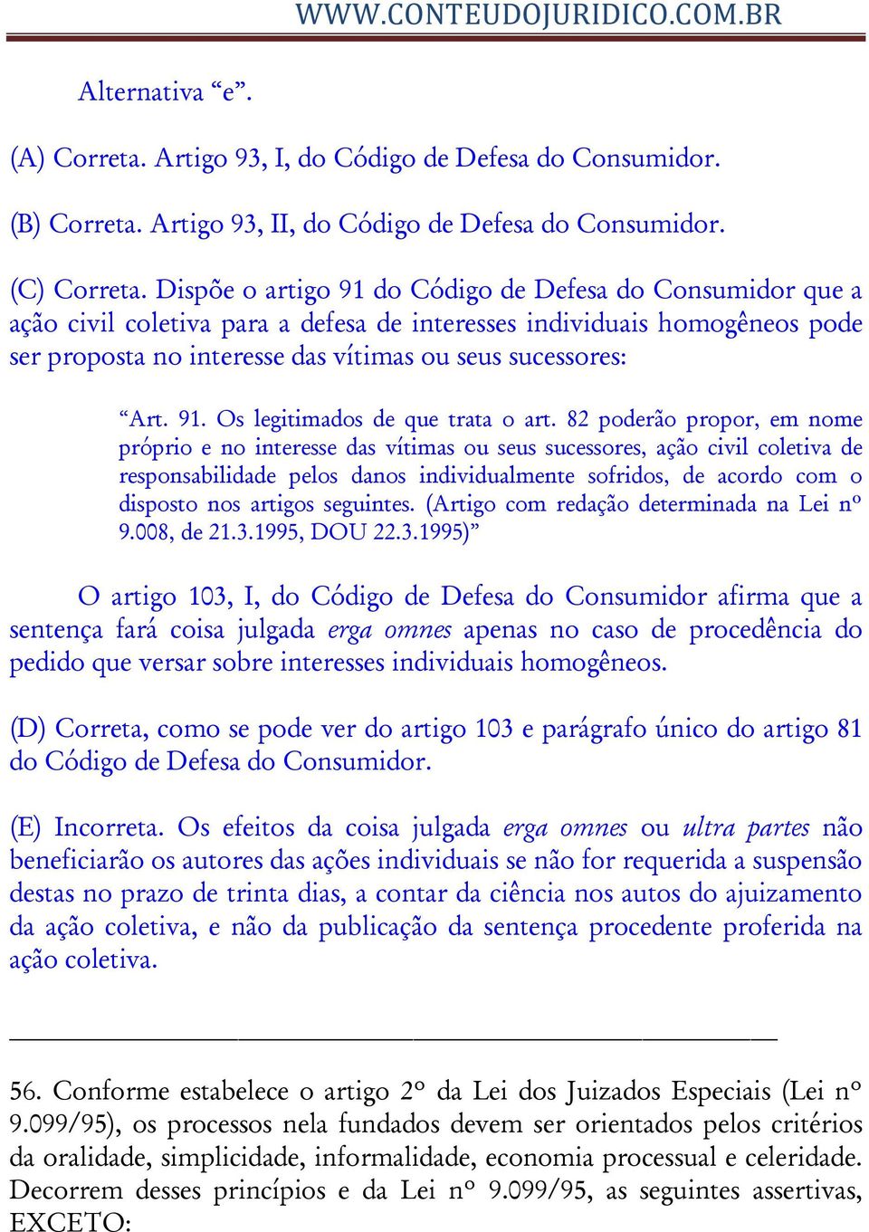 91. Os legitimados de que trata o art.