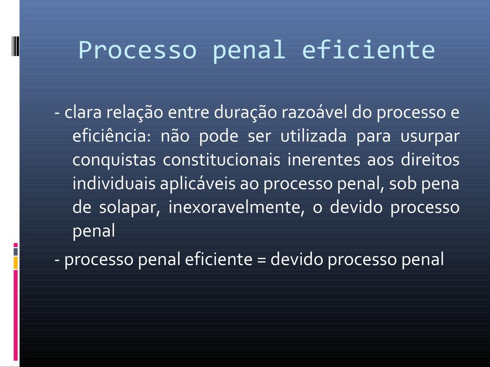 inerentes aos direitos individuais aplicáveis ao processo penal, sob pena de