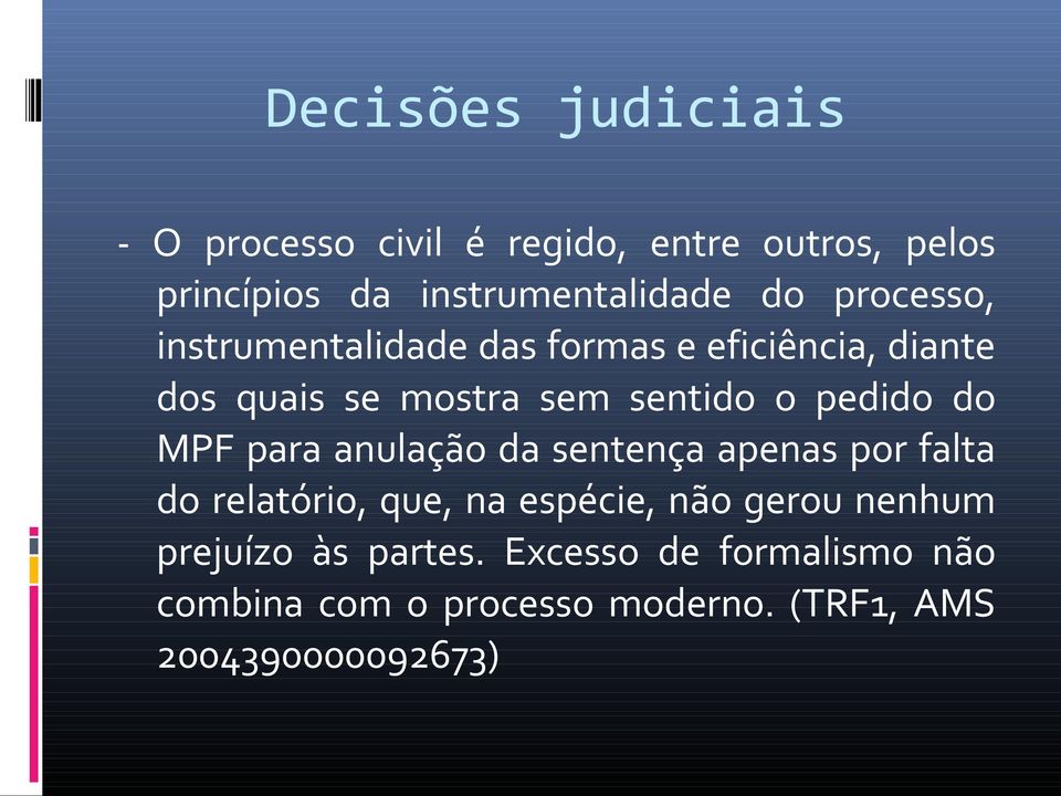 pedido do MPF para anulação da sentença apenas por falta do relatório, que, na espécie, não gerou